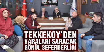 Tekkeköy’den Yaraları Saracak Gönül Seferberliği