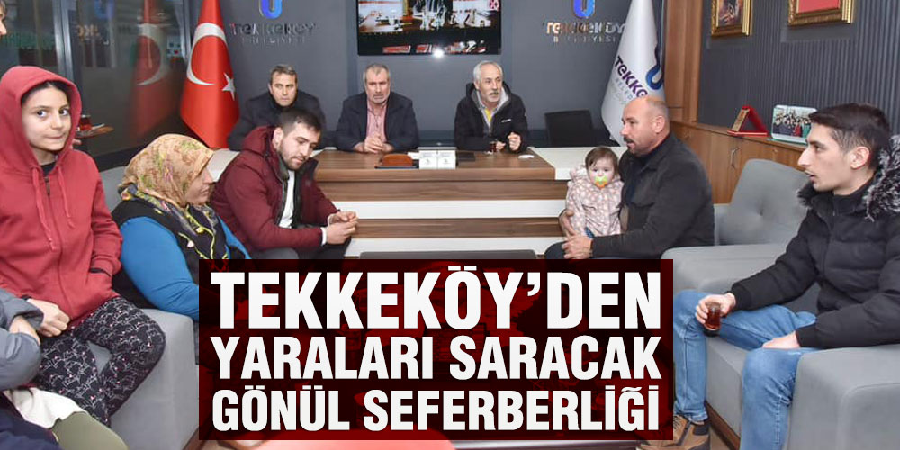 Tekkeköy’den Yaraları Saracak Gönül Seferberliği