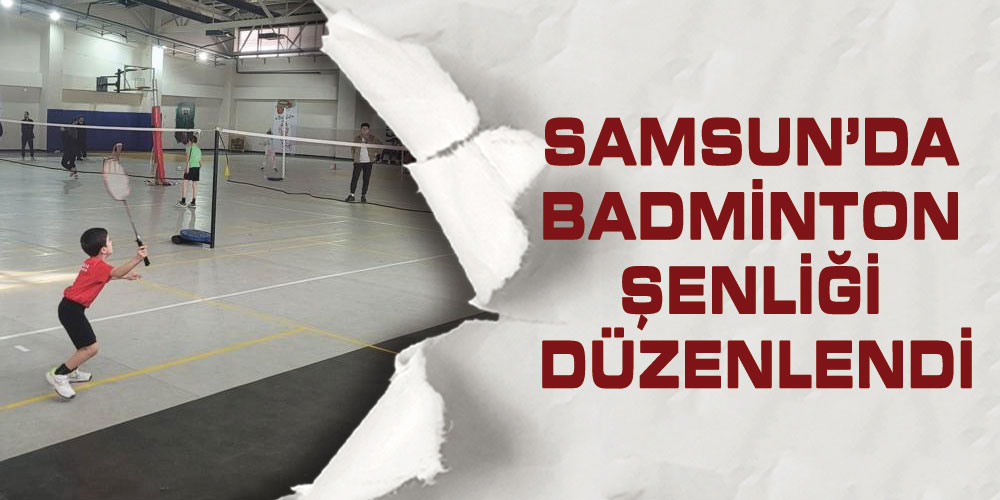 Samsun’da Badminton Şenliği Düzenlendi