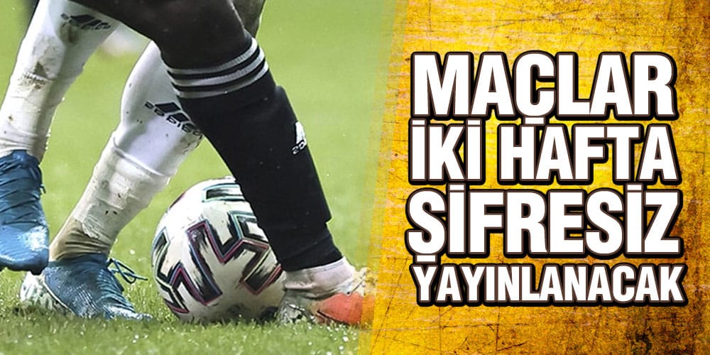 Spor Toto Süper Lig Maçları İki Hafta Şifresiz Olarak Yayınlanacak