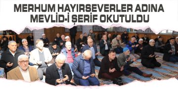 Merhum Hayırseverler Adına Mevlid-İ Şerif Okutuldu