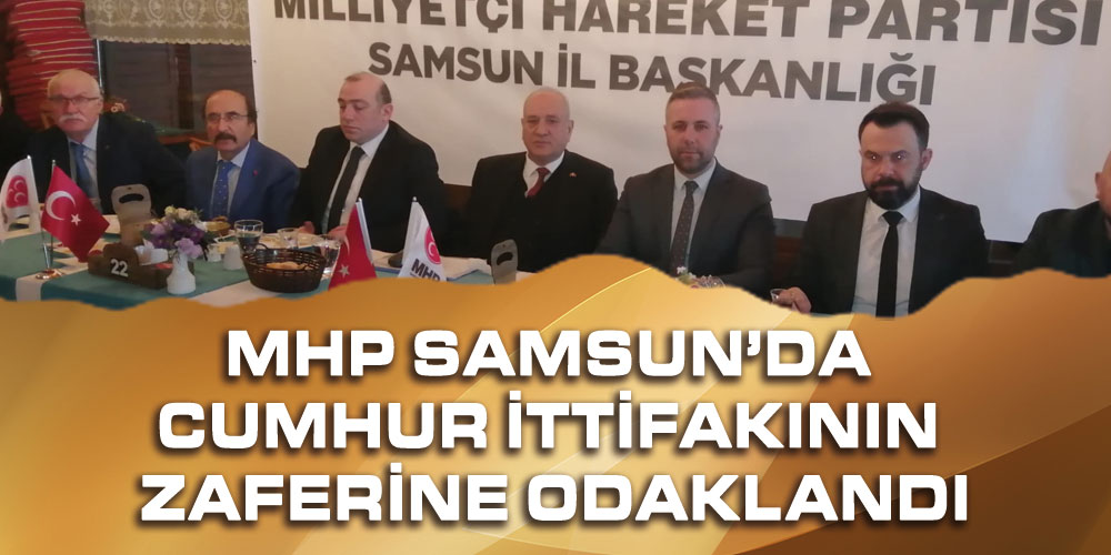 MHP Samsun’da Cumhur İttifakı’nın Zaferine Odaklandı