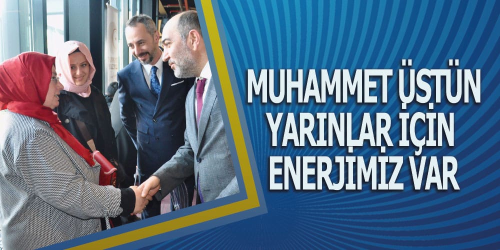 Muhammet Üstün, ‘Samsun’un Yarınları İçin Harcayacak Enerjimiz Var’