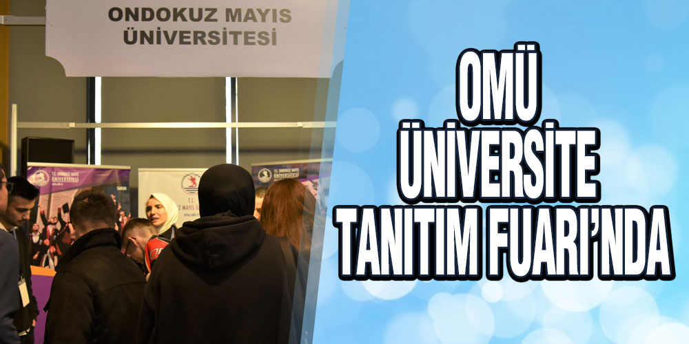 OMÜ; Tanıtım Uzmanları ve Öğrencileriyle Üniversiteli Olmak İsteyen Gençlere Kılavuzluk Etti  