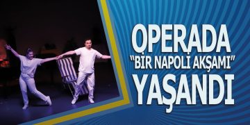 Operada ‘Bir Napoli Akşamı’ Yaşandı