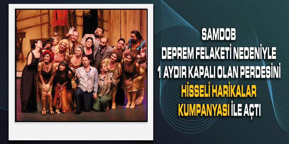 Samsun Devlet Opera ve Balesi Deprem Felaketinin Ardından Perdelerini Tekrar Açtı