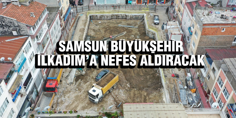Samsun Büyükşehir Belediyesi’nce Yaptırılan İki Yeni Mekanik Katlı Otopark İnşaatı Sürüyor