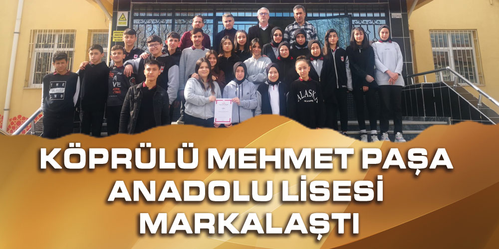 Köprülü Mehmet Paşa Anadolu Lisesi Markalaştı