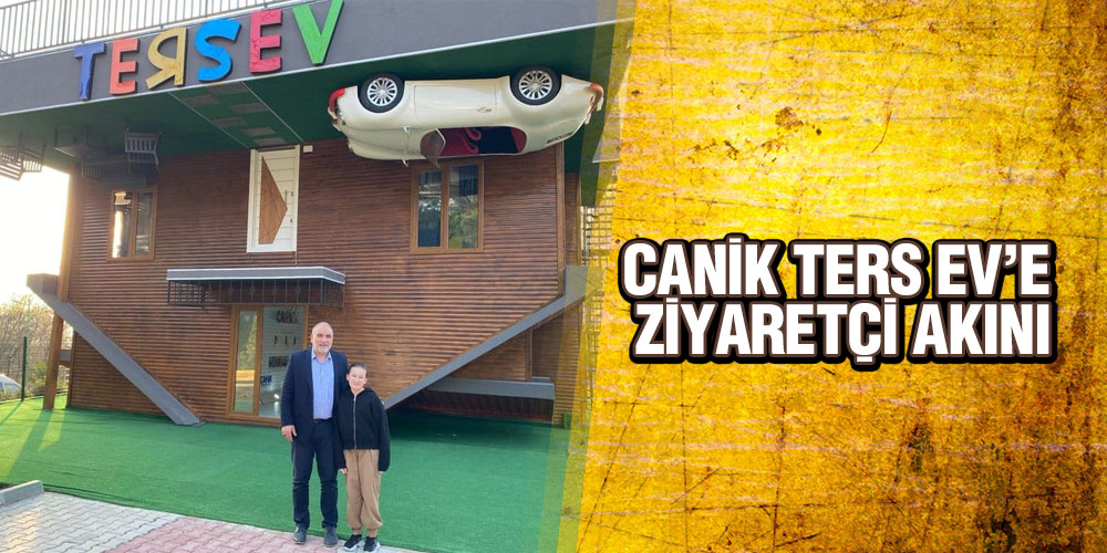 Canik Ters Ev’e Ziyaretçi Akını