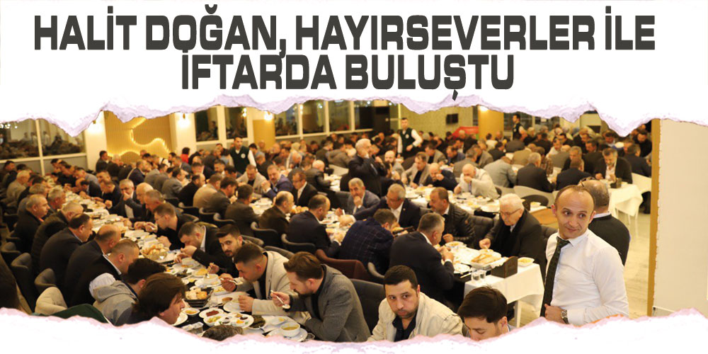 Halit Doğan, Hayırseverler İle İftarda Buluştu