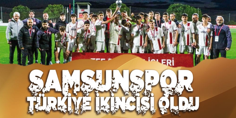 Yılport Samsunspor U17 Takımı Türkiye İkincisi Oldu