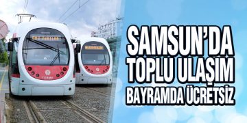 Samsun’da Toplu Ulaşım Bayramda Ücretsiz 